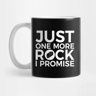 Just one more Rock, I promise funny T-shirt Mug